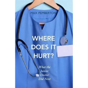 Where Does it Hurt?: What the Junior Doctor did next Paperback NEW